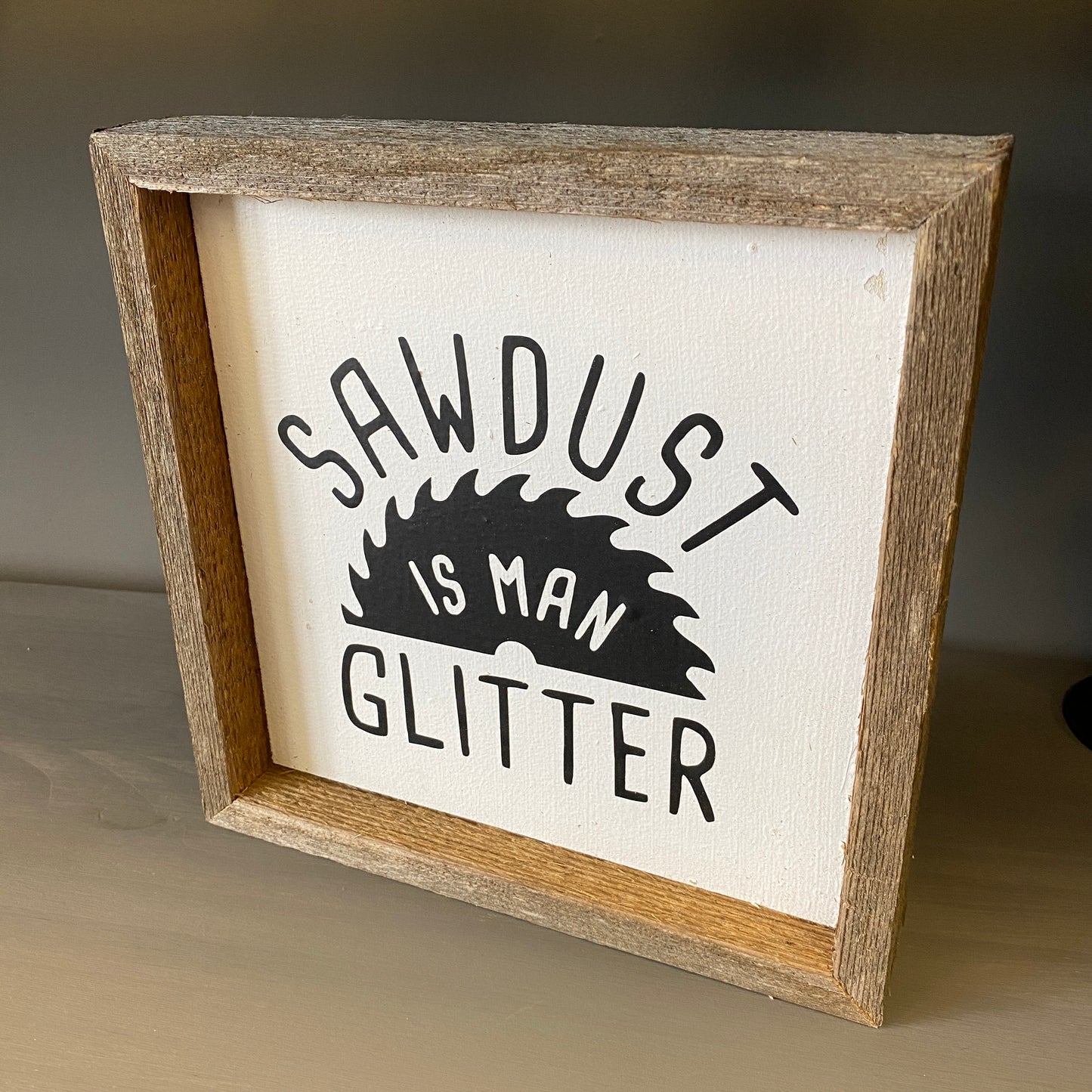 Rustic Wood Sign - Sawdust is Man Glitter