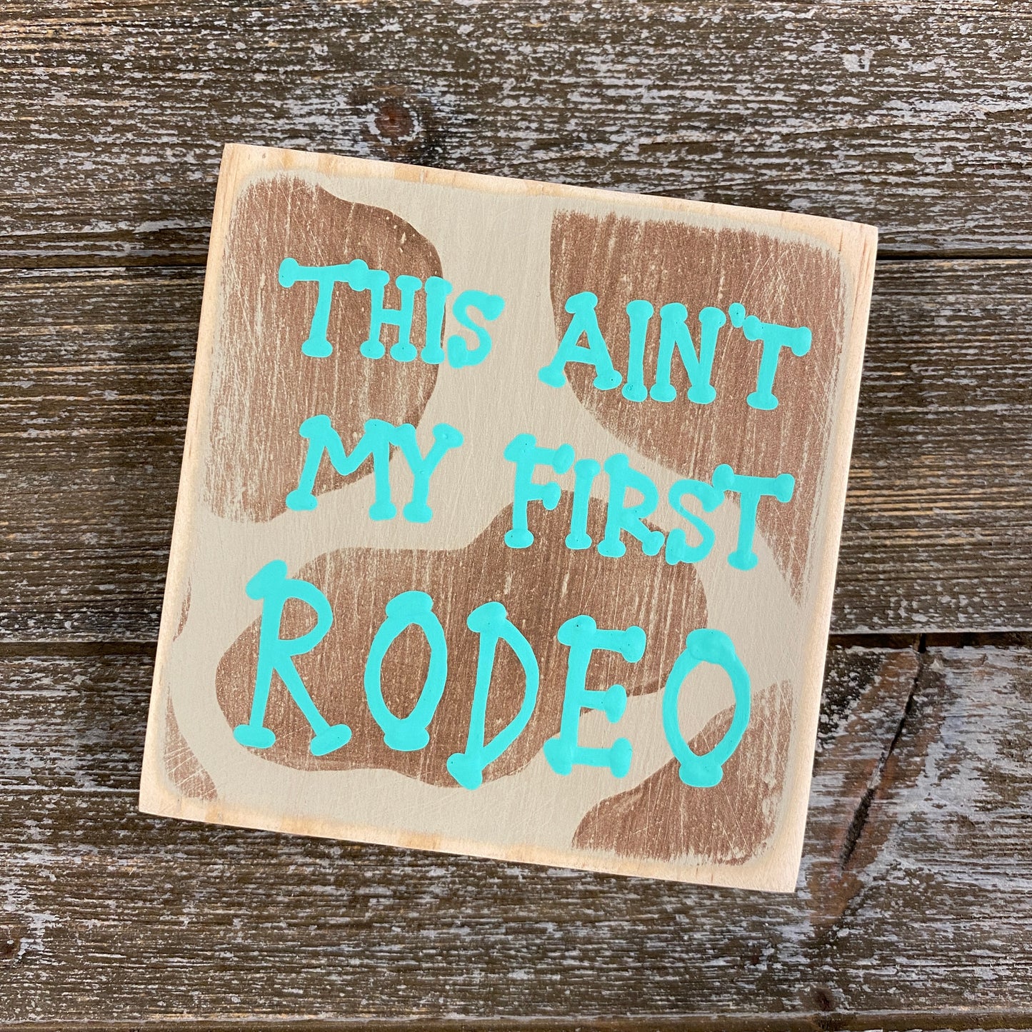 Mini Wood Sign - This Ain't My First Rodeo