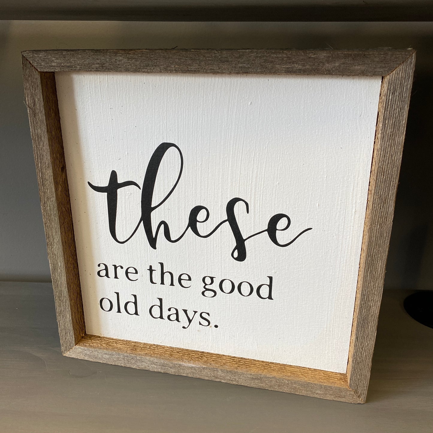 Rustic Wood Sign - These Are The Good Old Days