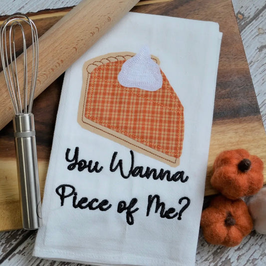 Embroidered Tea Towel - You Wanna Piece of Me Pumpkin Pie