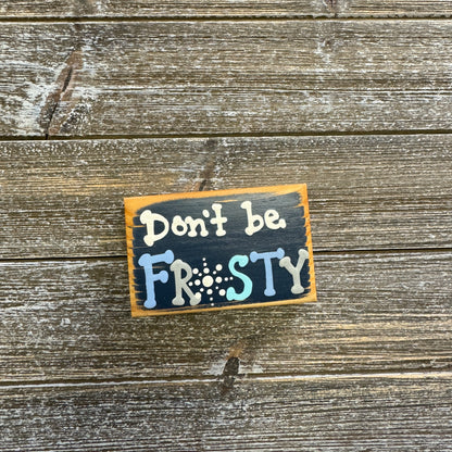 Holiday Shelf Sitters - Don't Be Frosty