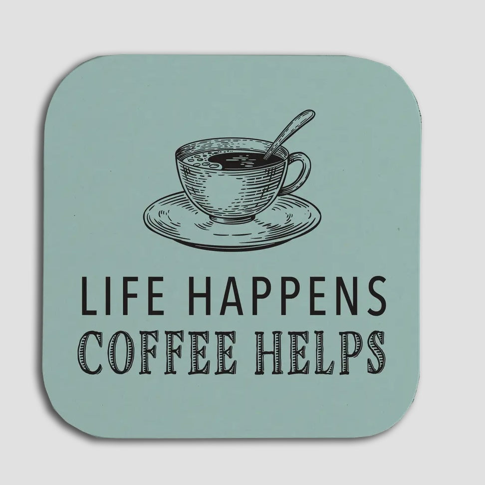 Coaster - Life Happens Coffee Helps