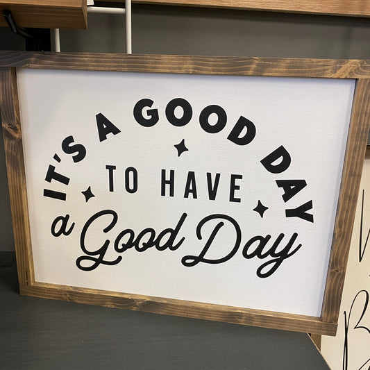 Wood Sign - Good Day for a Good Day